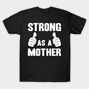 Strong as a Mother T-Shirt